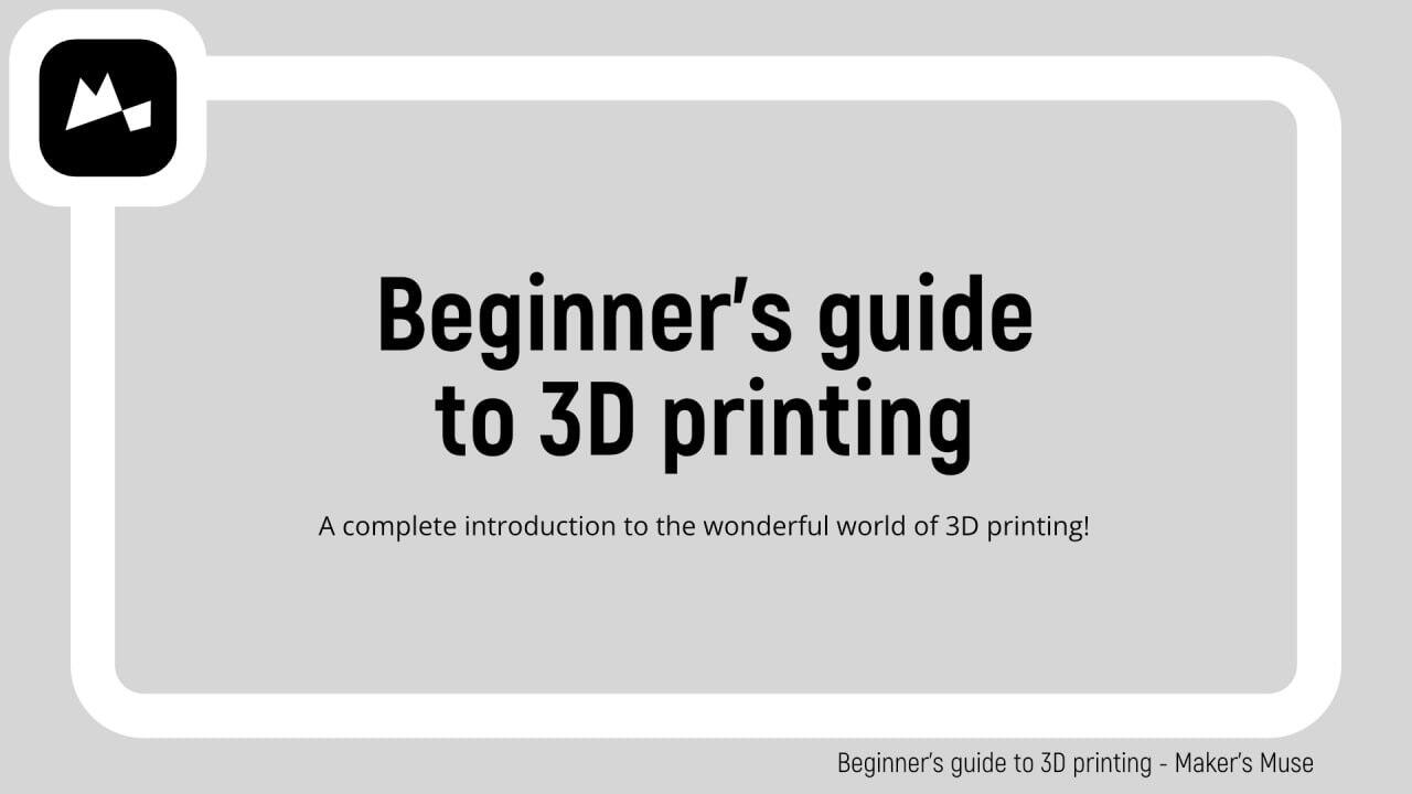 The Cover of Makers Muse's Video Course: "The Beginners guide to 3D printing: A complete introduction to the wonderful world of 3D Printined!", set on a simple gray background and white borders, with black text and title in the middle, with the makers muse